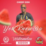 ARTWORK: UBevents246, Chiief Diin - You Know Da (Watermelon Riddim) You Know Da (Watermelon Riddim) (feat. Chiief Diin) - Single