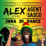 ARTWORK: Alex (TOK), Agent Sasco (Assassin) - Inna Di Dance Inna Di Dance - Single